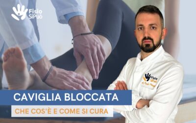 Caviglia Bloccata: Che Cos’è e Come Si Cura