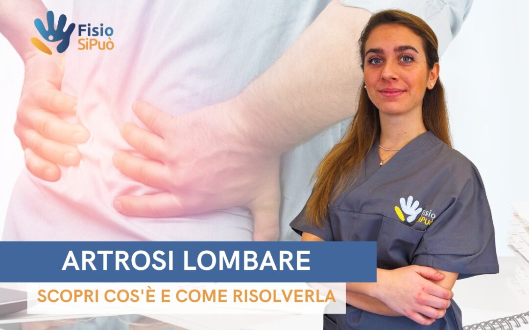 Artrosi Lombare: Scopri Cos’è e Come Risolverla